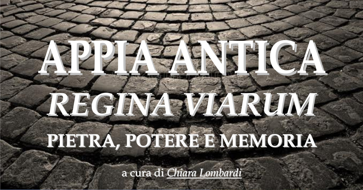 Appia Antica, Regina Viarum – pietra, potere e memoria